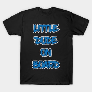 Little Dude On Board T-Shirt